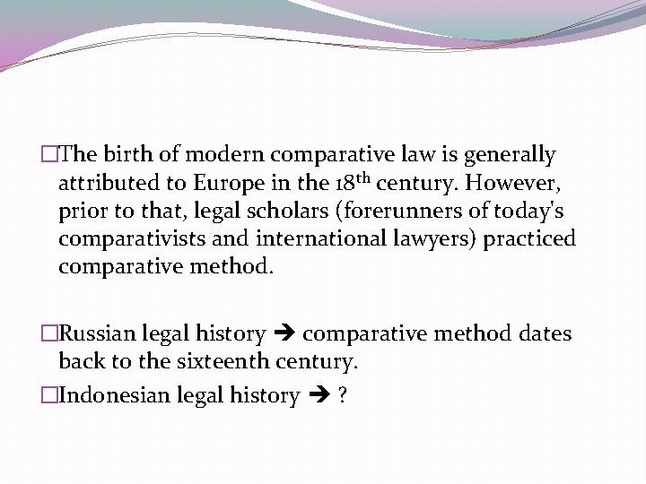 �The birth of modern comparative law is generally attributed to Europe in the 18