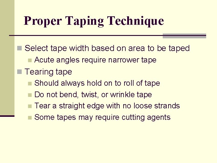 Proper Taping Technique n Select tape width based on area to be taped n