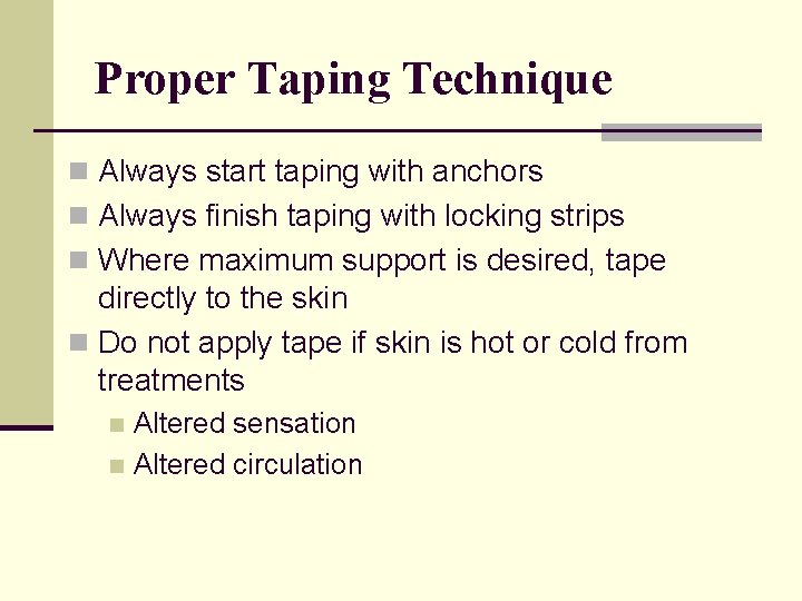 Proper Taping Technique n Always start taping with anchors n Always finish taping with