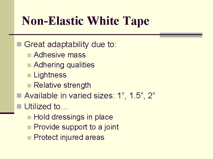 Non-Elastic White Tape n Great adaptability due to: n Adhesive mass n Adhering qualities