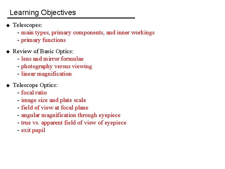 Learning Objectives u Telescopes: - main types, primary components, and inner workings - primary