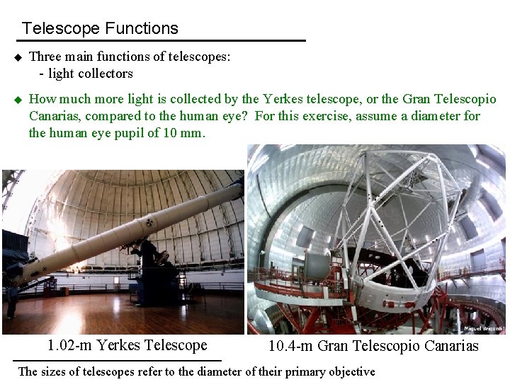 Telescope Functions u Three main functions of telescopes: - light collectors u How much