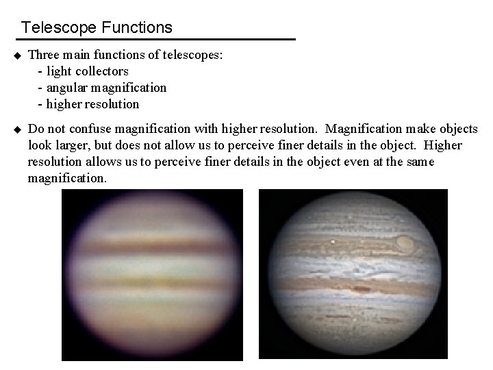 Telescope Functions u Three main functions of telescopes: - light collectors - angular magnification