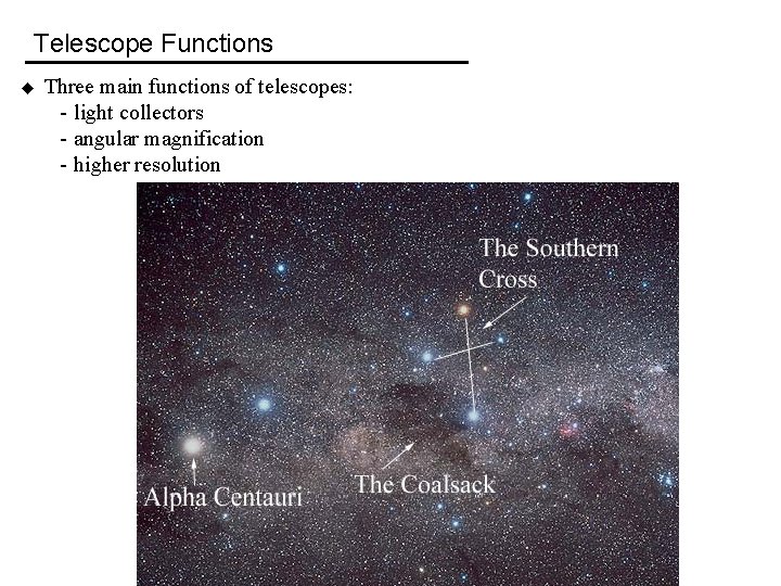 Telescope Functions u Three main functions of telescopes: - light collectors - angular magnification