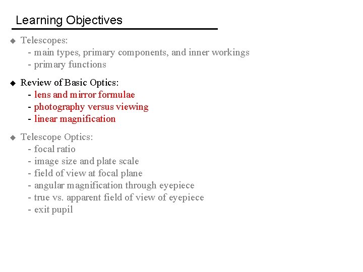 Learning Objectives u Telescopes: - main types, primary components, and inner workings - primary