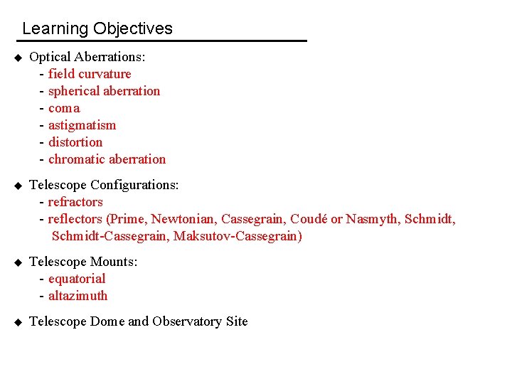 Learning Objectives u Optical Aberrations: - field curvature - spherical aberration - coma -