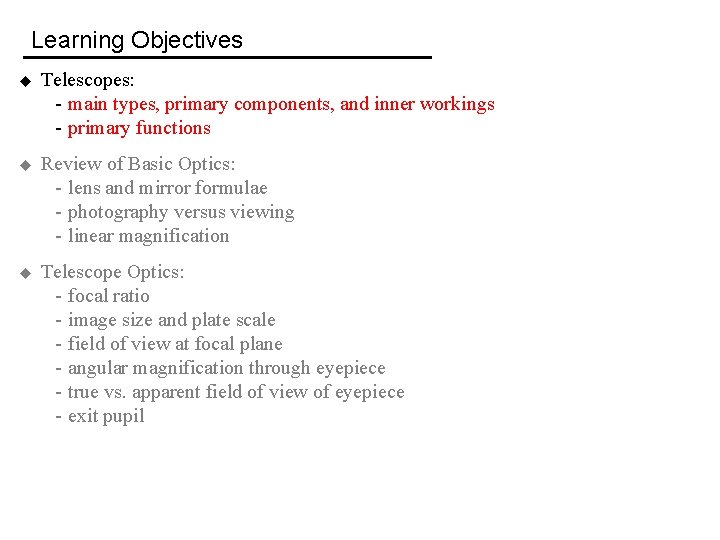 Learning Objectives u Telescopes: - main types, primary components, and inner workings - primary