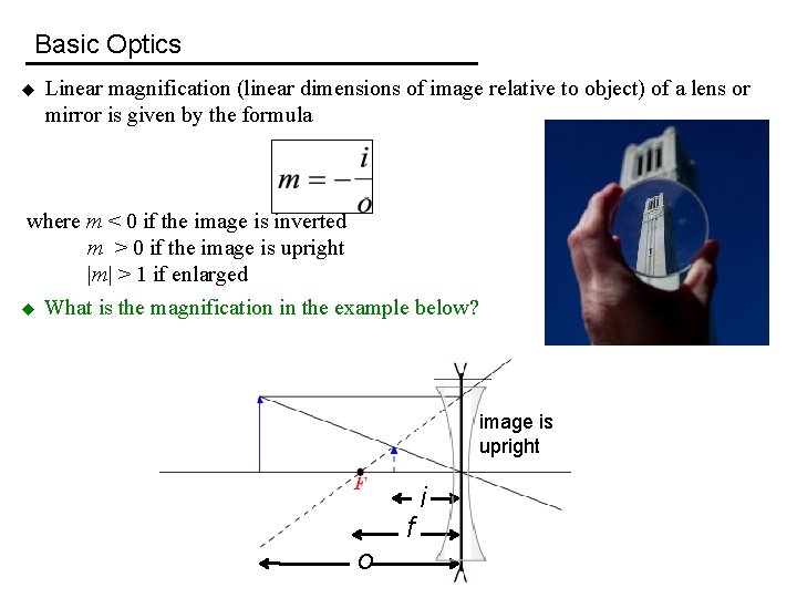 Basic Optics u Linear magnification (linear dimensions of image relative to object) of a