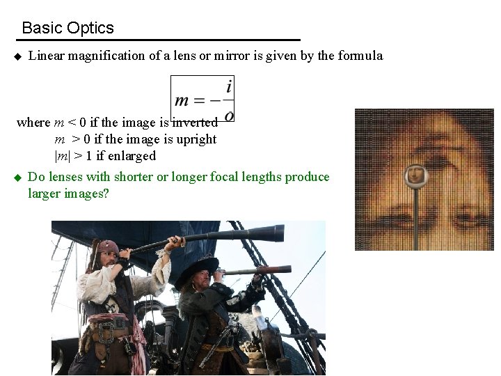 Basic Optics u Linear magnification of a lens or mirror is given by the