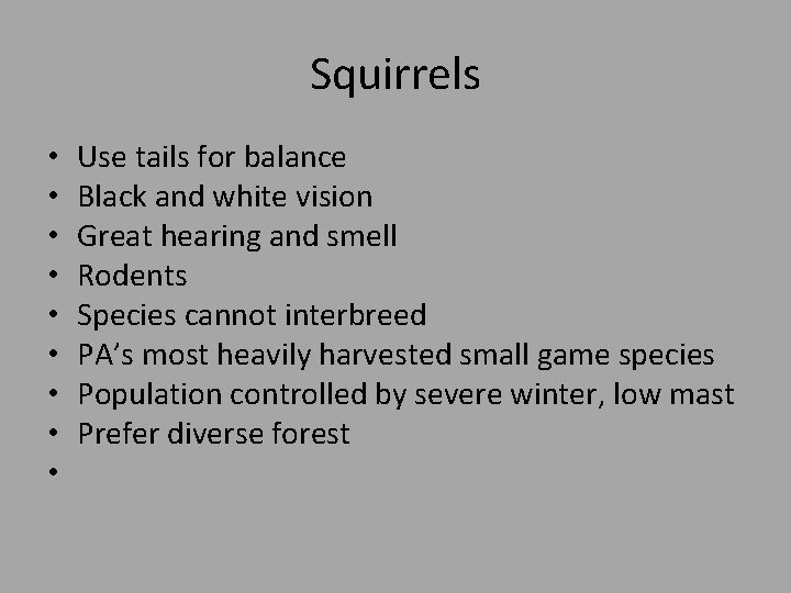 Squirrels • • • Use tails for balance Black and white vision Great hearing