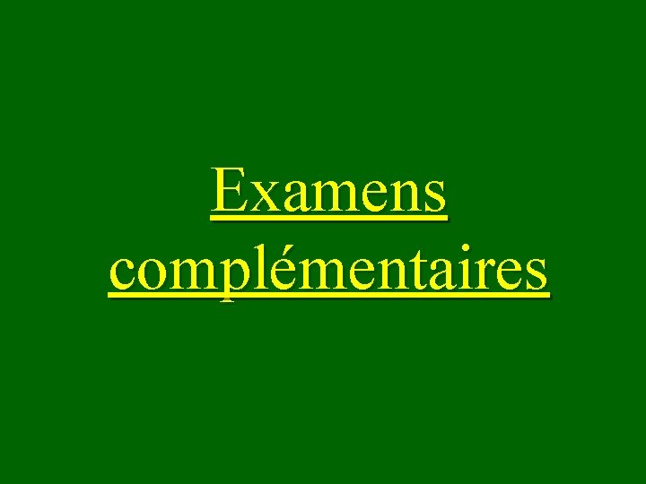 Examens complémentaires 