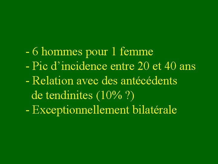 - 6 hommes pour 1 femme - Pic d’incidence entre 20 et 40 ans