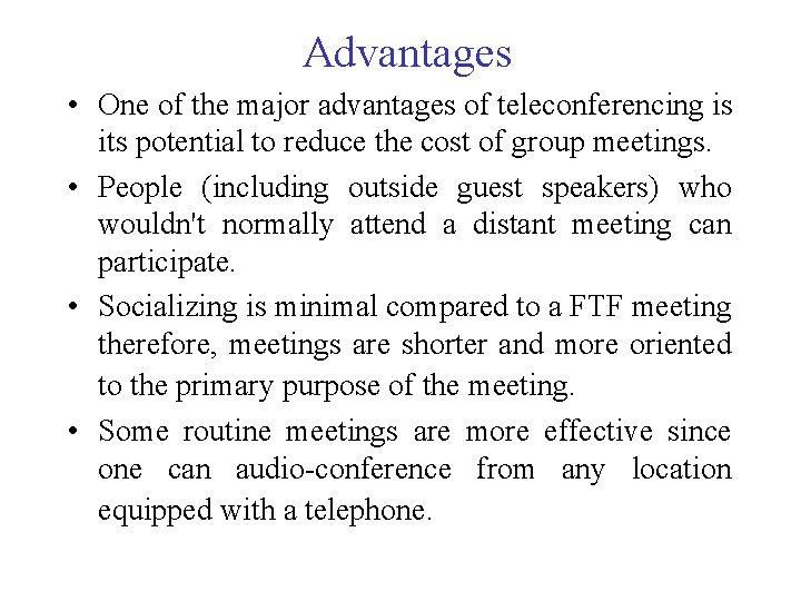 Advantages • One of the major advantages of teleconferencing is its potential to reduce