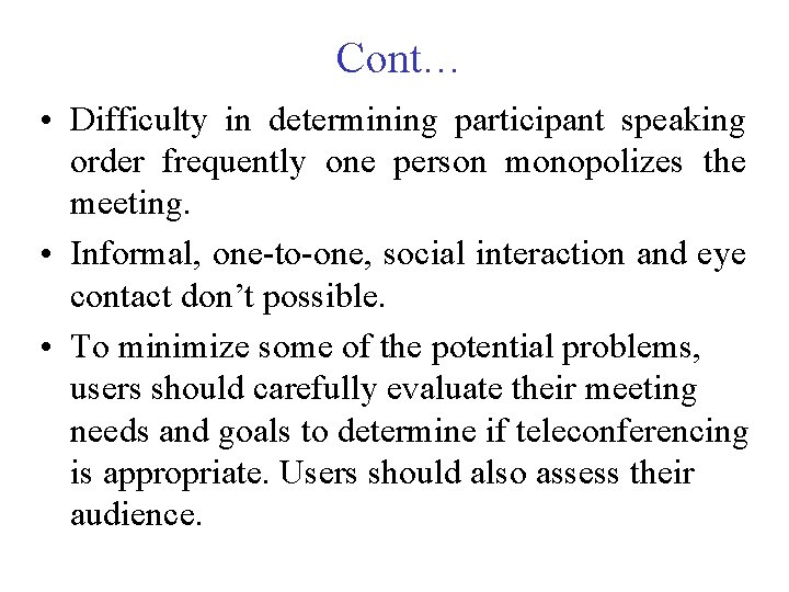 Cont… • Difficulty in determining participant speaking order frequently one person monopolizes the meeting.