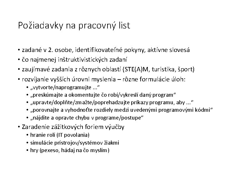 Požiadavky na pracovný list • zadané v 2. osobe, identifikovateľné pokyny, aktívne slovesá •