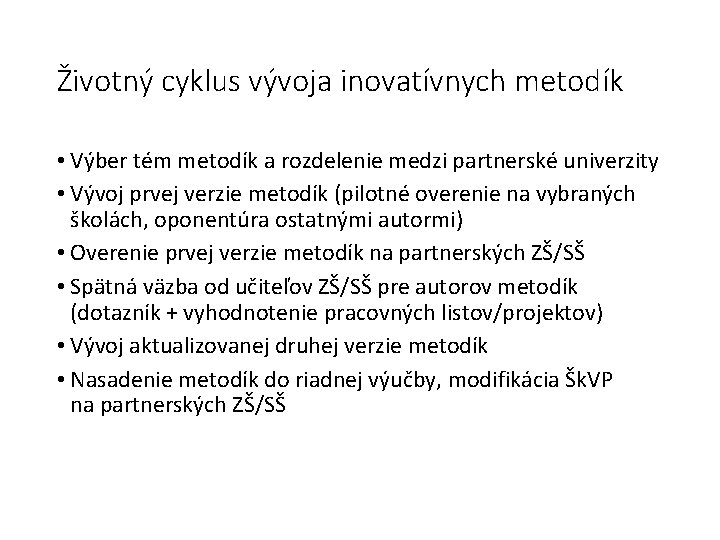 Životný cyklus vývoja inovatívnych metodík • Výber tém metodík a rozdelenie medzi partnerské univerzity