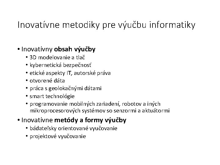 Inovatívne metodiky pre výučbu informatiky • Inovatívny obsah výučby • • 3 D modelovanie