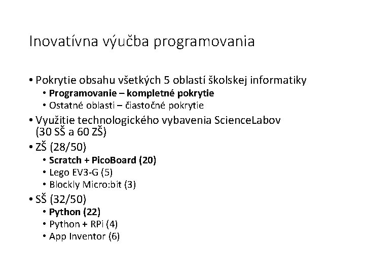 Inovatívna výučba programovania • Pokrytie obsahu všetkých 5 oblastí školskej informatiky • Programovanie –