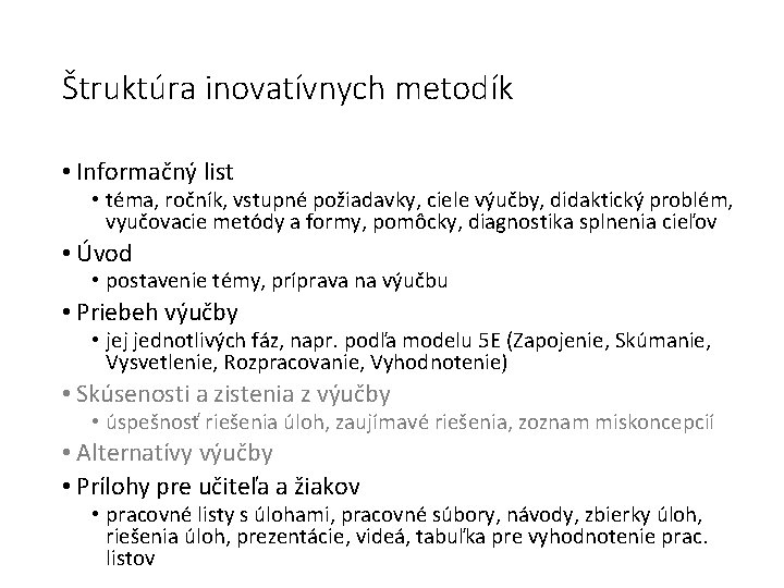 Štruktúra inovatívnych metodík • Informačný list • téma, ročník, vstupné požiadavky, ciele výučby, didaktický