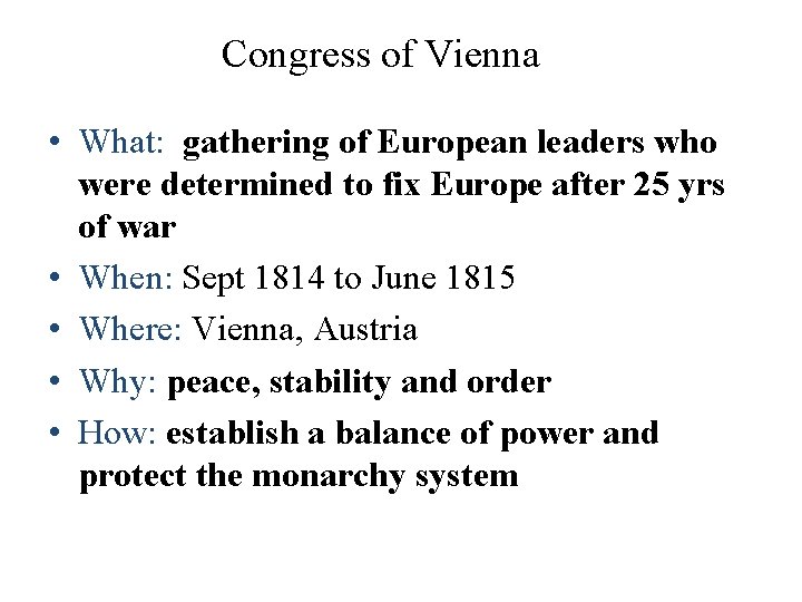Congress of Vienna • What: gathering of European leaders who were determined to fix