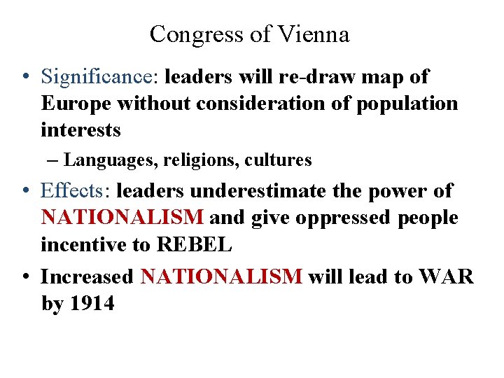 Congress of Vienna • Significance: leaders will re-draw map of Europe without consideration of