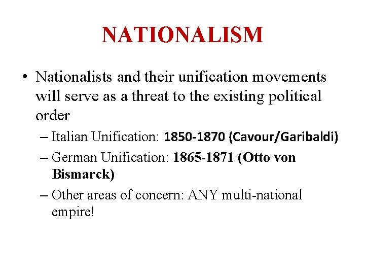 NATIONALISM • Nationalists and their unification movements will serve as a threat to the