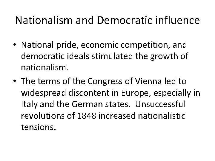 Nationalism and Democratic influence • National pride, economic competition, and democratic ideals stimulated the