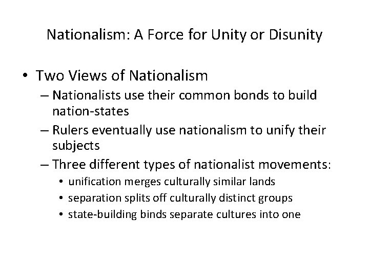 Nationalism: A Force for Unity or Disunity • Two Views of Nationalism – Nationalists