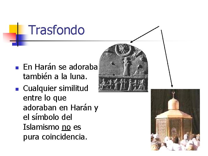 Trasfondo n n En Harán se adoraba también a la luna. Cualquier similitud entre