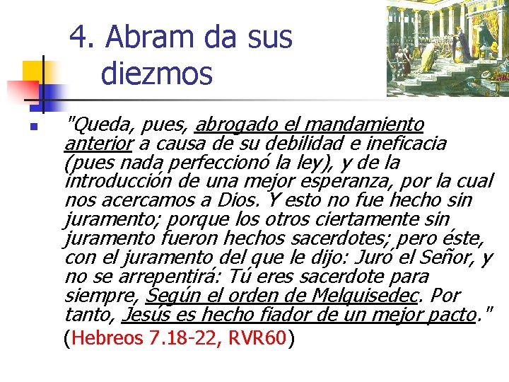 4. Abram da sus diezmos n "Queda, pues, abrogado el mandamiento anterior a causa