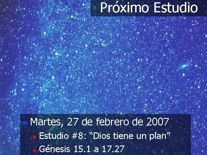 Próximo Estudio n Martes, 27 de febrero de 2007 Estudio #8: “Dios tiene un