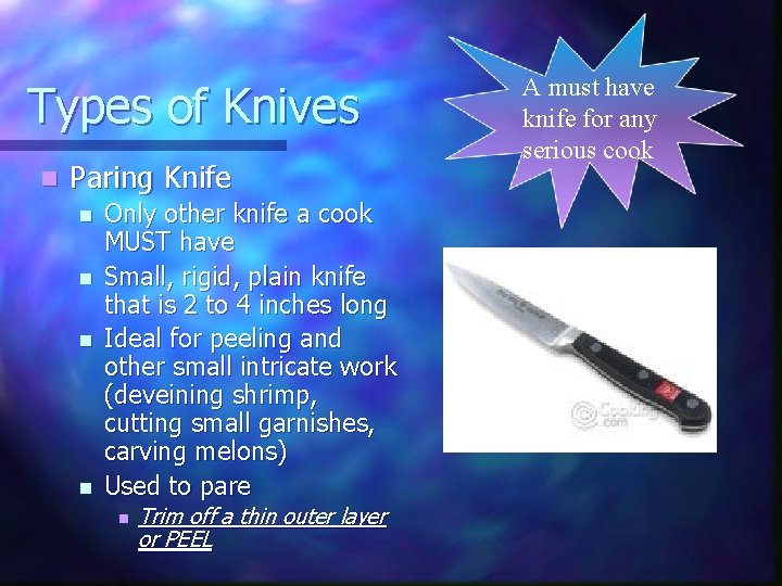 Types of Knives n Paring Knife n n Only other knife a cook MUST
