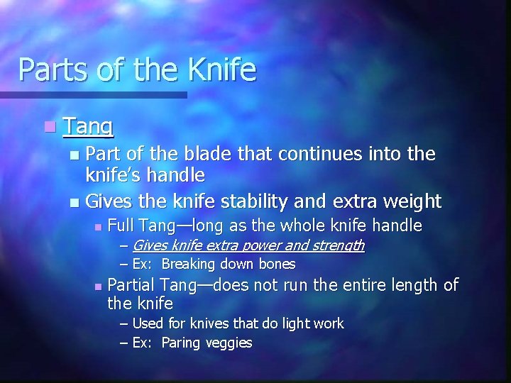 Parts of the Knife n Tang Part of the blade that continues into the