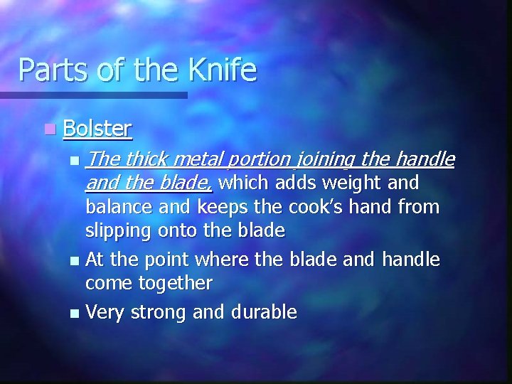 Parts of the Knife n Bolster n The thick metal portion joining the handle