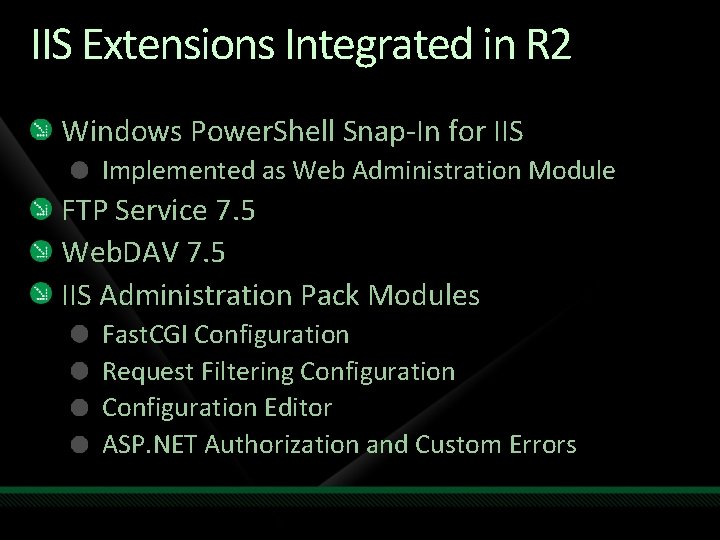 IIS Extensions Integrated in R 2 Windows Power. Shell Snap-In for IIS Implemented as