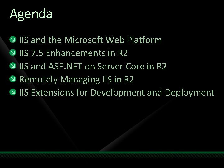 Agenda IIS and the Microsoft Web Platform IIS 7. 5 Enhancements in R 2