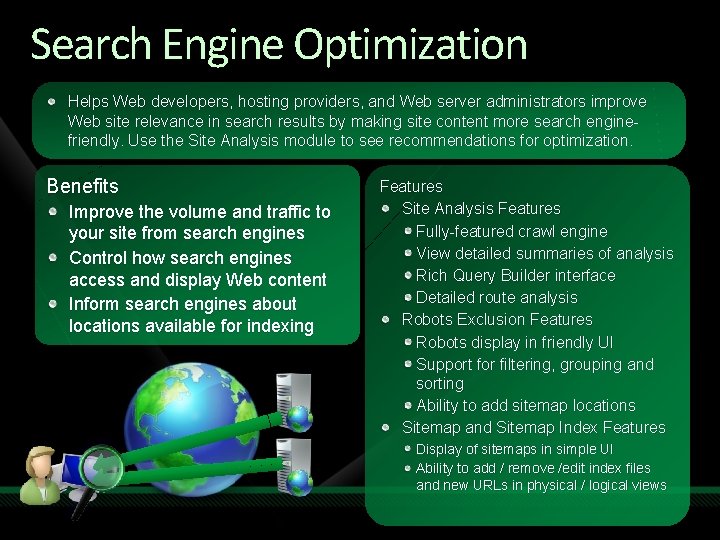 Search Engine Optimization Helps Web developers, hosting providers, and Web server administrators improve Web