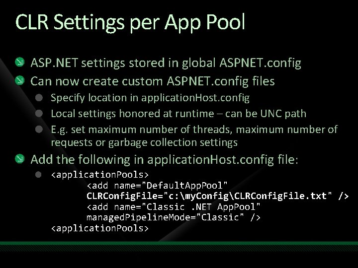 CLR Settings per App Pool ASP. NET settings stored in global ASPNET. config Can