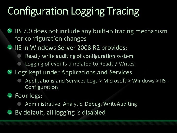 Configuration Logging Tracing IIS 7. 0 does not include any built-in tracing mechanism for