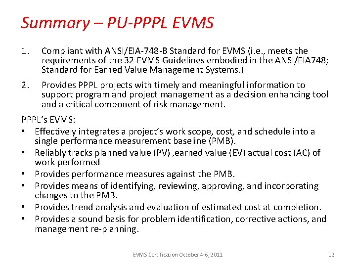 Summary – PU-PPPL EVMS 1. Compliant with ANSI/EIA-748 -B Standard for EVMS (i. e.