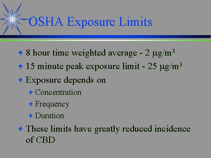 OSHA Exposure Limits 8 hour time weighted average - 2 mg/m 3 W 15