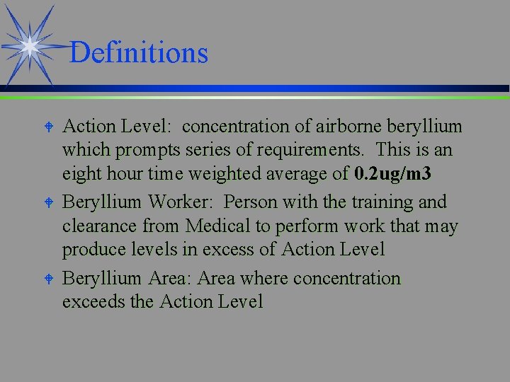 Definitions W W W Action Level: concentration of airborne beryllium which prompts series of