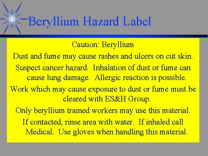 Beryllium Hazard Label Caution: Beryllium Dust and fume may cause rashes and ulcers on