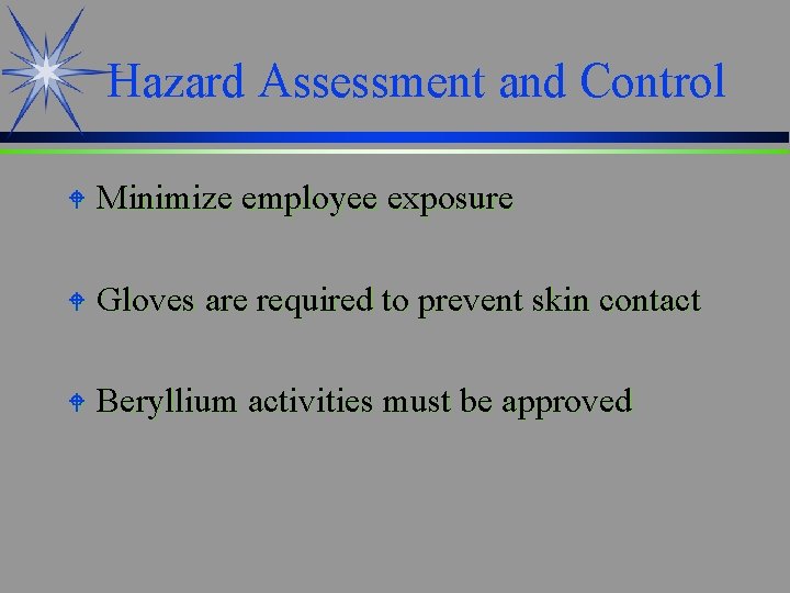 Hazard Assessment and Control W Minimize employee exposure W Gloves are required to prevent