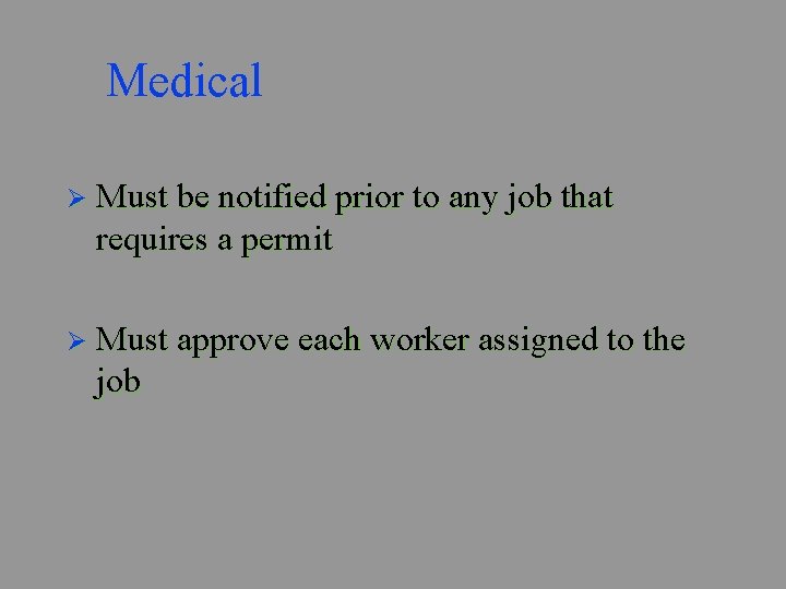 Medical Ø Must be notified prior to any job that requires a permit Ø