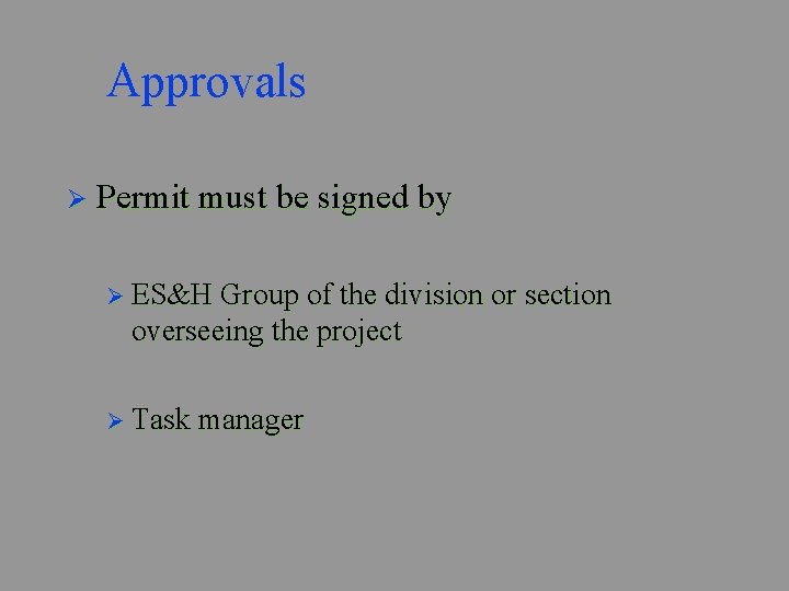 Approvals Ø Permit must be signed by Ø ES&H Group of the division or