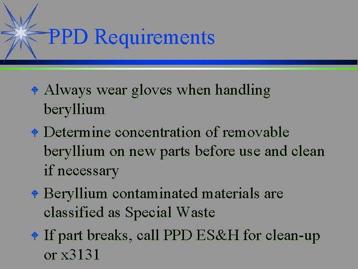 PPD Requirements Always wear gloves when handling beryllium W Determine concentration of removable beryllium