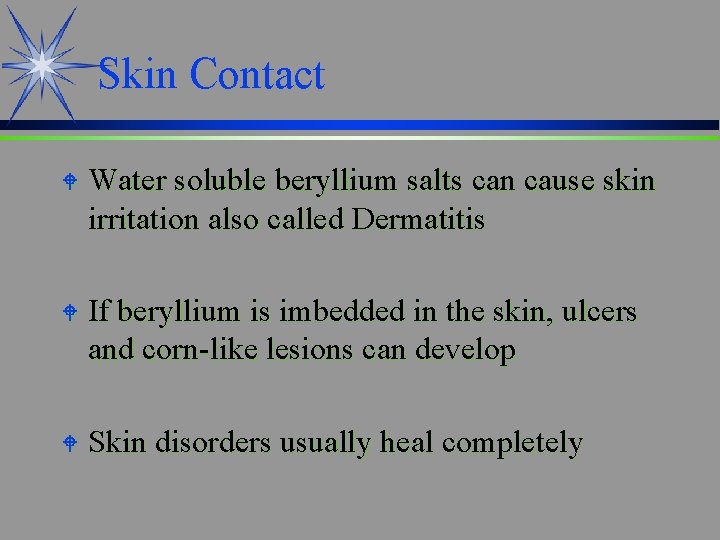 Skin Contact W Water soluble beryllium salts can cause skin irritation also called Dermatitis