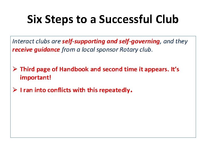 Six Steps to a Successful Club Interact clubs are self-supporting and self-governing, and they
