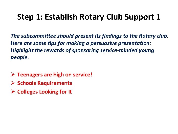 Step 1: Establish Rotary Club Support 1 The subcommittee should present its findings to